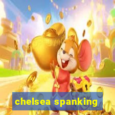 chelsea spanking